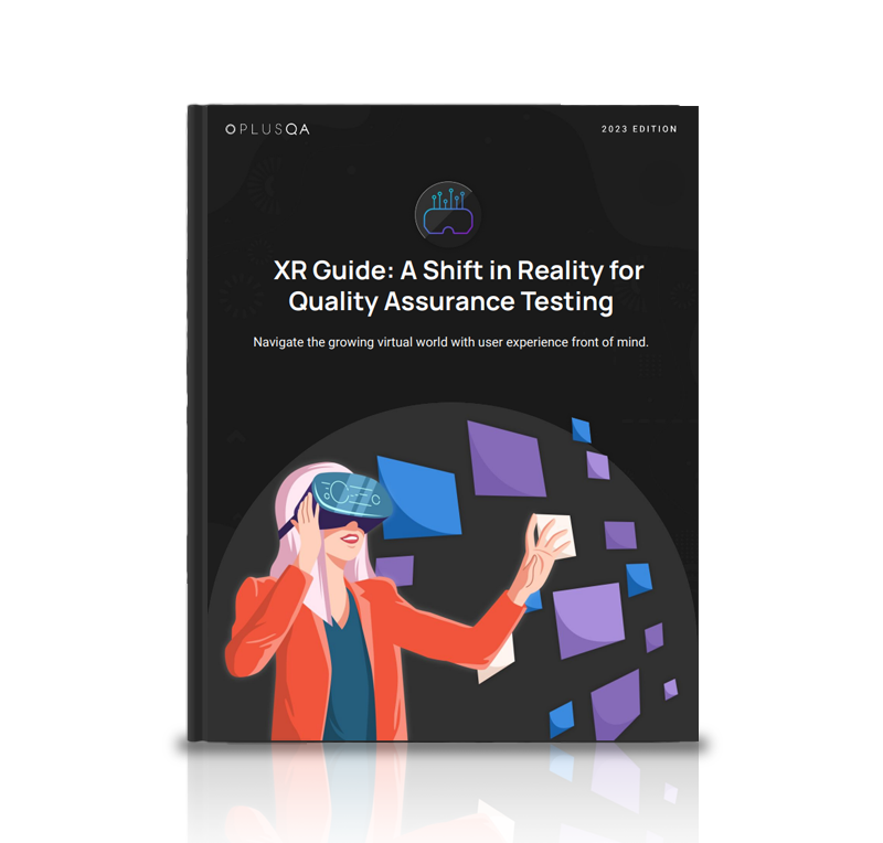 PLUS QA's 2023 XR Guide: A Shift in Reality for Quality Assurance Testing